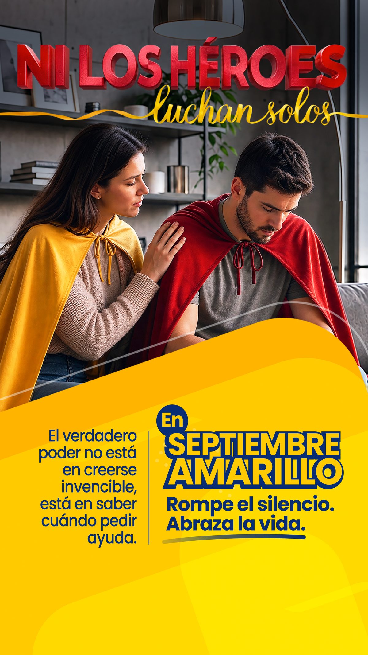 En Septiembre Amarillo. Rompe el silencio, abraza la vida. Ni los héroes luchan solos. El verdadero poder no está en creerse invencible, está en saber cuándo pedir ayuda.